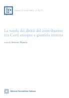 La tutela dei diritti del contribuente tra Corti europee e giustizia interna edito da Edizioni Scientifiche Italiane