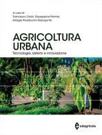 Agricoltura urbana. Tecnologie, sistemi e innovazione edito da Edagricole