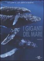 I giganti del mare. A tu per tu con delfini e balene di Isabelle Groc edito da White Star