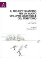 Il project financing per un nuovo sviluppo sostenibile del territorio di Christian Corsi edito da Aracne