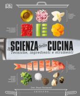 La scienza della cucina. Tecniche, ingredienti e strumenti di Stuart Farrimond edito da Gribaudo