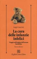 La cura delle infanzie infelici. Viaggio nell'origine dell'oceano borderline di Luigi Cancrini edito da Raffaello Cortina Editore