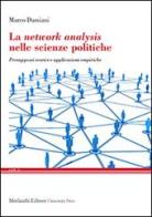 La network analysis nelle scienze politiche. Presupposti teorici e applicazioni empiriche di Marco Damiani edito da Morlacchi