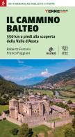 Il Cammino Balteo. 350 km a piedi alla scoperta della Valle d'Aosta di Roberta Ferraris, Franco Faggiani edito da Terre di Mezzo