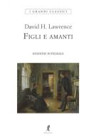 Figli e amanti. Ediz. integrale di D. H. Lawrence edito da Liberamente