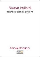 Nuova Italia. Sì. Italiano per stranieri. Livello A1 di Sonia Brioschi edito da Photocity.it