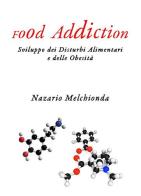 Food addiction. Sviluppo dei disturbi alimentari e delle obesità di Nazario Melchionda edito da Mucchi Editore