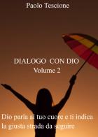 Dialogo con Dio vol.2 di Paolo Tescione edito da PubMe