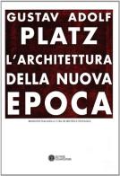 L' architettura della nuova epoca di Gustav A. Platz edito da Compositori