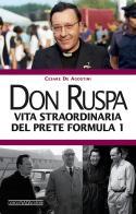 Don Ruspa. Vita straordinaria del prete Formula 1 di Cesare De Agostini edito da Nada