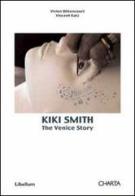 Kiki Smith. The Venice story di Vivien Bittencourt, Vincent Katz edito da Charta
