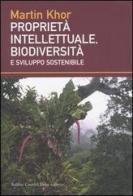Proprietà intellettuale, biodiversità e sviluppo sostenibile di Martin Khor edito da Dalai Editore