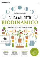 Guida all'orto biodinamico. Seminare, coltivare, vivere la terra di Aurelien Gourmelin edito da Slow Food