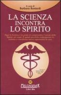 La scienza incontra lo spirito. Atti del Convegno (Milano, 26 ottobre 2006) edito da Melchisedek