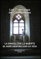 Die sieben Fenster vom Schamanismus Fenster vol.1 di Augustin Itzcoatl Papalotzin edito da Sulla Rotta del Sole