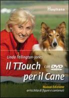 Il ttouch per il cane. Con DVD di Linda Tellington Jones edito da Haqihana