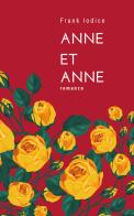 Anne et Anne. Ediz. italiana di Frank Iodice edito da Associazione culturale Articoli Liberi