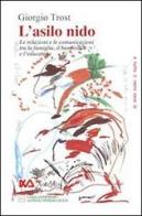 L' asilo nido. Le relazioni e le comunicazioni tra la famiglia, il bambino e l'educatrice di Giorgio Trost edito da Asterios