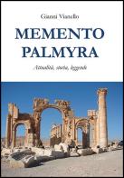 Memento Palmyra. Attualità, storia, leggende di Gianni Vianello edito da Direct Publishing