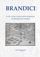Brandici. La più antica e rara mappa di Brindisi, che Brindisi non conosce di Vito Ruggiero edito da Youcanprint