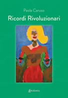 Ricordi rivoluzionari di Paola Caruso edito da EBS Print