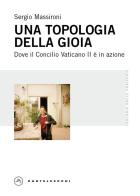 Una topologia della gioia. Dove il Concilio Vaticano II è in azione di Sergio Massironi edito da Castelvecchi