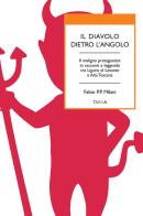 Il diavolo dietro l'angolo. Il maligno protagonista in racconti e leggende tra Liguria di Levante e Alta Toscana di Fabio P. P. Milani edito da Tarka