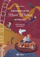 Adventures at the Royal Palace of Palermo di Chiara Alaimo edito da Edizioni Caracol