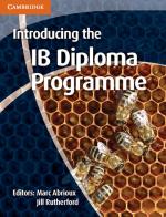 Introducing the IB Diploma Programme. Introducing the IB Diploma Programme di Marc Abrioux, Jill Rutherford edito da Cambridge