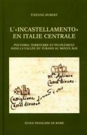 L' incastellamento en Italie centrale: pouvoirs, territoire et peuplement dans la vallées du Turano au Moyen Âge di Étienne Hubert edito da Ecole Francaise de Rome