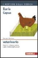 Idee per diventare veterinario. Prevenire l'influenza aviaria e altre malattie degli animali di Ilaria Capua edito da Zanichelli