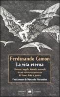 La vita eterna di Ferdinando Camon edito da Garzanti