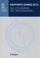 Rapporto Svimez 2013 sull'economia del Mezzogiorno edito da Il Mulino