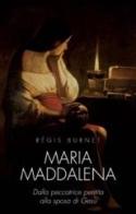 Maria Maddalena. Dalla peccatrice pentita alla sposa di Gesù di Régis Burnet edito da San Paolo Edizioni