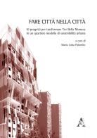 Fare città nella città. 10 progetti per trasformare Tor Bella Monaca in un quartiere modello di sostenibilità urbana. Ediz. illustrata edito da Aracne