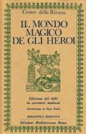 Il mondo magico degli heroi di Cesare Della Riviera edito da Edizioni Mediterranee