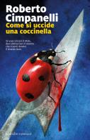 Come si uccide una coccinella di Roberto Cimpanelli edito da Marsilio
