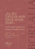 «Ja, jeg tÆller min troes hver time». Studi nordici in memoria di Jorgen Stender Clausen edito da Pisa University Press
