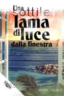 Una sottile lama di luce dalla finestra di Valeria Ferrante edito da PubMe