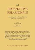 La prospettiva relazionale. I contributi del Mental research institute di Palo Alto dal 1965 al 1974 di Paul Watzlawick, John H. Weakland edito da Astrolabio Ubaldini