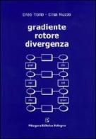 Gradiente, rotore, divergenza di Enzo Tonti, Elisa Nuzzo edito da Pitagora