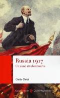 Russia 1917. Un anno rivoluzionario di Guido Carpi edito da Carocci