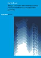 Il lungo Novecento della frontiera adriatica. Transizioni istituzionali e modificazioni giuridiche di Davide Rossi edito da Rubbettino