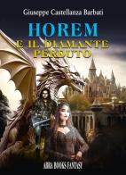 Horem e il diamante perduto di Giuseppe Castellanza Barbati edito da Abrabooks