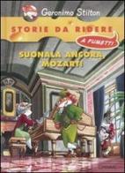 Suonala ancora, Mozart! di Geronimo Stilton edito da Piemme