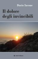 Il dolore degli invincibili di Dario Iacone edito da Aletti