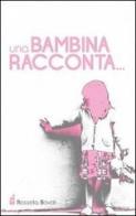Una bambina racconta... di Rossella Bovati edito da Altromondo (Padova)
