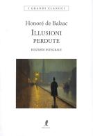 Le illusioni perdute di Honoré de Balzac edito da Liberamente