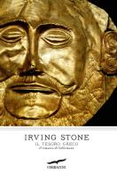 Il tesoro greco. Il romanzo di Schliemann di Irving Stone edito da Corbaccio