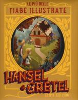 Hansel & Gretel. Le più belle fiabe illustrate. Ediz. a colori di Giuditta Campello edito da Emme Edizioni